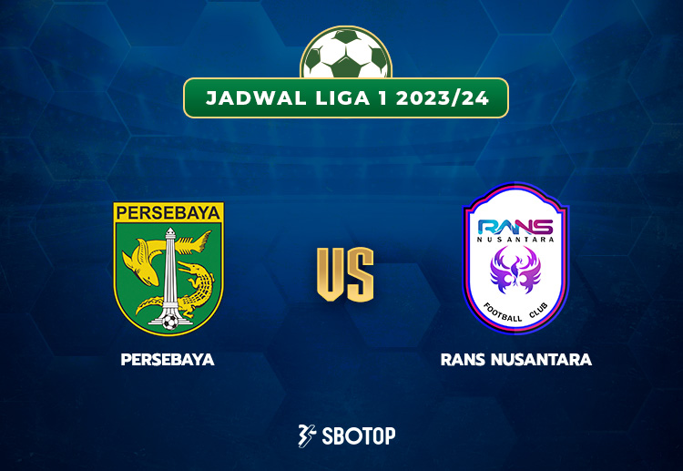 Taruhan Liga 1 Indonesia: Persebaya vs Rans Nusantara